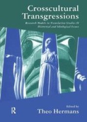 Crosscultural Transgressions: Historical and Ideological Issues v. 2 Research Models in Translation