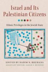 Israel And Its Palestinian Citizens: Ethnic Privileges In The Jewish State