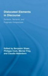 Dislocated Elements In Discourse - Syntactic Semantic And Pragmatic Perspectives Hardcover