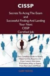 Cissp Secrets To Acing The Exam And Successful Finding And Landing Your Next Cissp Certified Job Paperback