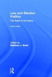 Law And Election Politics - The Rules Of The Game Hardcover 2ND New Edition