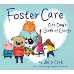 Foster Care - One Dog& 39 S Story Of Change Paperback