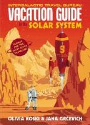The Vacation Guide To The Solar System - Science For The Savvy Space Traveller Hardcover