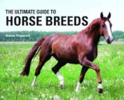 The Ultimate Guide To Horse Breeds Hardcover