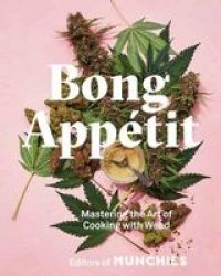 Bong Appetit - Mastering The Art Of Cooking With Weed Hardcover