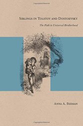Siblings In Tolstoy And Dostoevsky: The Path To Universal BrOtherhood Studies In Russian Literature And Theory