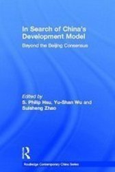 In Search of China's Development Model - Beyond the Beijing Consensus Hardcover