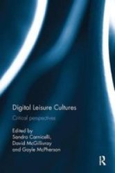Digital Leisure Cultures - Critical Perspectives Paperback