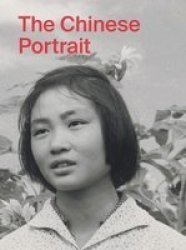 The Chinese Portrait: 1860 To The Present - Major Works From The Taikang Collection Hardcover