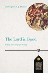 The Lord Is Good - Seeking The God Of The Psalter Paperback
