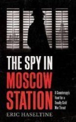 Spy In Moscow Station - Eric Haseltine Paperback