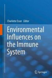 Environmental Influences On The Immune System 2016 Hardcover 1ST Ed. 2016