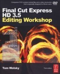 Final Cut Express HD 3.5 Editing Workshop, Third Edition DV Expert Series