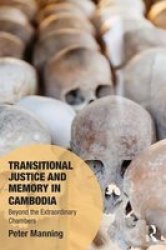 Transitional Justice And Memory In Cambodia - Beyond The Extraordinary Chambers Hardcover