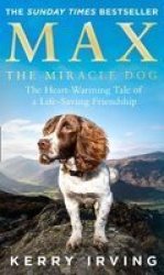 Max The Miracle Dog - The Heart-warming Tale Of A Life-saving Friendship Paperback