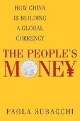 The People& 39 S Money - How China Is Building A Global Currency Paperback