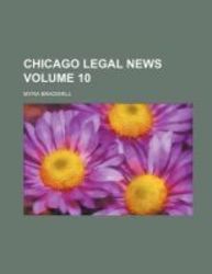 Chicago Legal News Volume 10