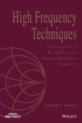 High Frequency Techniques - An Introduction To Rf And Microwave Design And Computer Simulation Paperback