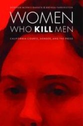 Women Who Kill Men: California Courts, Gender, and the Press Law in the American West
