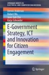 E-government Strategy Ict And Innovation For Citizen Engagement 2015 Paperback 1st New Edition