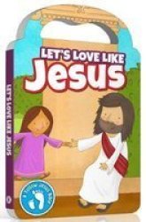Follow Jesus Bibles: Love Like Jesus Board Book