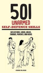 501 Unarmed Self-defence Skills: Deflections Locks Holds Throws Punches And Kicks
