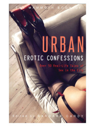 The Mammoth Book Of Urban Erotic Confessions