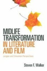 Midlife Transformation In Literature And Film - Jungian And Eriksonian Perspectives paperback