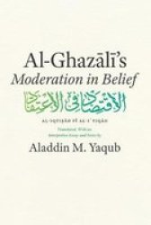 Al-ghazali& 39 S Moderation In Belief Paperback Annotated Edition