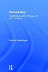 Barbed Wire - Capitalism And The Enclosure Of The Commons Hardcover