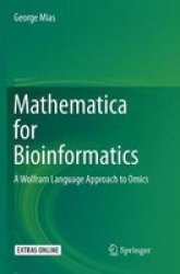 Mathematica For Bioinformatics - A Wolfram Language Approach To Omics Paperback Softcover Reprint Of The Original 1ST Ed. 2018