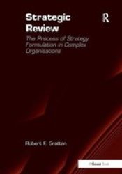 Strategic Review - The Process of Strategy Formulation in Complex Organisations Hardcover