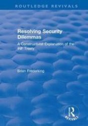 Resolving Security Dilemmas - A Constructivist Explanation Of The Inf Treaty Hardcover