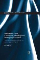 International Trade Competitive Advantage And Developing Economies - Changing Trade Patterns Since The Emergence Of The Wto Paperback