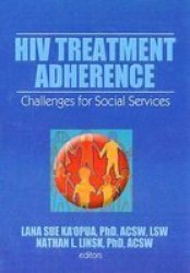 Hiv Treatment Adherence - Challenges For Social Services Hardcover