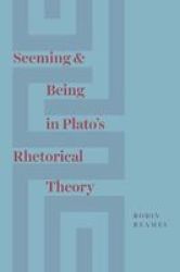 Seeming And Being In Plato& 39 S Rhetorical Theory Hardcover