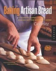 Baking Artisan Bread - 10 Expert Formulas For Baking Better Bread At Home Includes Baguettes Focaccia Brioches Croissants Challah And More paperback