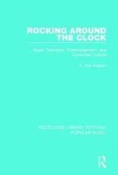 Rocking Around The Clock - Music Television Postmodernism And Consumer Culture Paperback