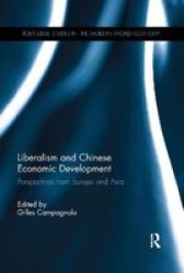 Liberalism And Chinese Economic Development - Perspectives From Europe And Asia Paperback