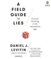 A Field Guide To Lies - Critical Thinking In The Information Age Standard Format Cd