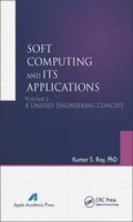 Soft Computing And Its Applications Volume One - A Unified Engineering Concept Hardcover