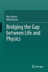Bridging The Gap Between Life And Physics Hardcover 1ST Ed. 2017
