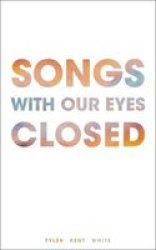 Songs With Our Eyes Closed Paperback
