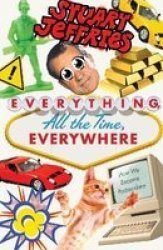 Everything All The Time Everywhere - How We Became Postmodern Hardcover