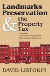 Landmarks Preservation And The Property Tax - Assessing Landmark Buildings For Real Taxation Purposes Paperback