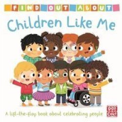 Find Out About: Children Like Me - A Lift-the-flap Board Book Board Book