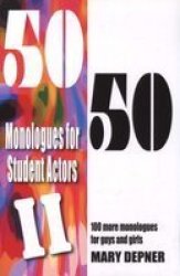 50 50 Monologues For Student Actors II - 100 More Monologues For Guys & Girls Paperback New