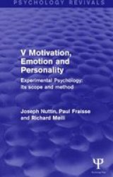 Experimental Psychology Its Scope And Method: Volume V Psychology Revivals - Motivation Emotion And Personality Hardcover