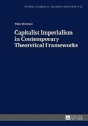 Capitalist Imperialism In Contemporary Theoretical Frameworks - New Theories Hardcover New Edition