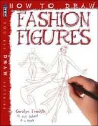 How To Draw Fashion Figures Paperback Illustrated Edition